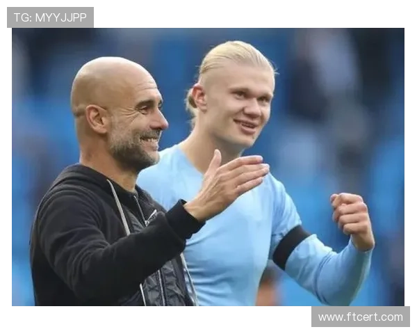 哈兰德与瓜迪奥拉的合作保持稳定，帮助曼城在争夺冠军中的竞争力增强